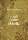 Food-grains of India - Arthur Herbert Church