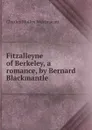 Fitzalleyne of Berkeley, a romance, by Bernard Blackmantle - Charles Molloy Westmacott