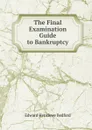 The Final Examination Guide to Bankruptcy - Edward Henslowe Bedford