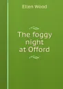 The foggy night at Offord - Ellen Wood