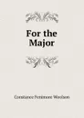 For the Major - Constance Fenimore Woolson