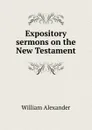 Expository sermons on the New Testament - William Alexander