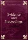 Evidence and Proceedings - William Edward Frere