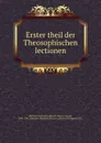 Erster theil der Theosophischen lectionen - Johann Conrad Beissel