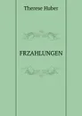 FRZAHLUNGEN - Therese Huber