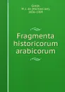 Fragmenta historicorum arabicorum - Michael Jan Goeje