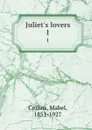 Juliet.s lovers. 1 - Mabel Collins