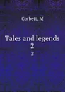 Tales and legends. 2 - M. Corbett