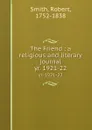 The Friend : a religious and literary journal. yr. 1921-22 - Robert Smith