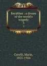 Barabbas : a dream of the world.s tragedy. 3 - Marie Corelli