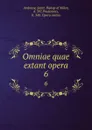 Omniae quae extant opera. 6 - Saint Ambrose