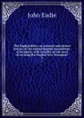 The English Bible: an external and critical history of the various English translations of Scripture, with remarks on the need of revising the English New Testament. 2 - John Eadie