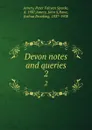 Devon notes and queries. 2 - Peter Fabyan Sparke Amery