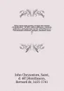 Opera omnia quae exstant, vel quae ejus nomine circumferuntur : ad MSS. codices gallicanos, vaticanos, anglicanos, germanicosque necnon ad Savilianam et Frontonianam editionew castigata, innumeris aucta. 13 - John Chrysostom