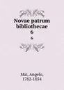 Novae patrum bibliothecae. 6 - Angelo Mai