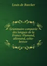 Grammaire comparee des langues de la France: Flamand, allemand, celto-breton . - Louis de Baecker