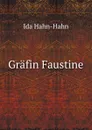 Grafin Faustine - Ida Hahn-Hahn