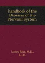 handbook of the Diseases of the Nervous System - James Ross