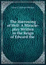 The Harrowing of Hell: A Miracle-play Written in the Reign of Edward the . - J. O. Halliwell-Phillipps