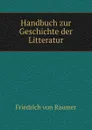 Handbuch zur Geschichte der Litteratur - Friedrich von Raumer