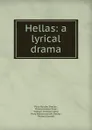 Hellas: a lyrical drama - Percy Bysshe Shelley