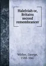 Halelviah or, Britains second remembrancer - George Wither