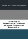The Harleian Miscellany:: A Collection of Scarce, Curious, and Entertaining . - Thomas Park