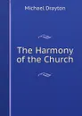 The Harmony of the Church - Drayton Michael