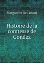 Histoire de la comtesse de Gondez - Marguerite de Lussan