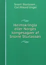 Heimskringla eller Norges kongesagaer af Snorre Sturlass.n - Snorri Sturluson