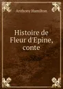 Histoire de Fleur d.Epine, conte - Hamilton Anthony