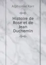 Histoire de Rose et de Jean Duchemin - Alphonse Karr