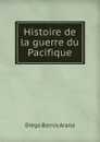 Histoire de la guerre du Pacifique - Diego Barros Arana