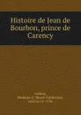 Histoire de Jean de Bourbon, prince de Carency - Marie-Catherine Aulnoy