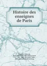 Histoire des enseignes de Paris - Édouard Fournier