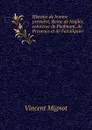 Histoire de Jeanne premiere, Reine de Naples, comtesse de Piedmont, de Provence et de Forcalquier - Vincent Mignot