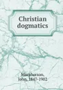 Christian dogmatics - John Macpherson