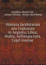 Historia Jacobitarum seu Coptorum in Aegypto, Libya, Nubia, Aethiopia tota, . Cypri insulae . - Josephus Abudacnus