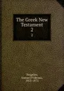 The Greek New Testament. 2 - Samuel Prideaux Tregelles