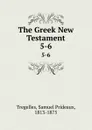 The Greek New Testament. 5-6 - Samuel Prideaux Tregelles