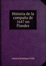 Historia de la campana de 1647 en Flandes - Antonio Rodríguez Villa
