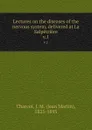 Lectures on the diseases of the nervous system, delivered at La Salpetriere. v.1 - Jean Martin Charcot