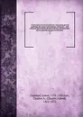 A dictionary of practical medicine: comprising general pathology, the nature and treatment of diseases . with numerous prescriptions for the medicines recommended . and an appendix of approved formulae . v.5 - James Copland