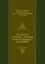 The diseases of females : including those of pregnancy and childbed - Fleetwood Churchill