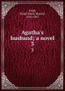 Agatha.s husband; a novel. 3 - Dinah Maria Mulock Craik