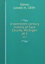 A twentieth century history of Cass County, Michigan. pt.2 - Lowell H. Glover