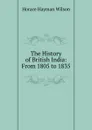The History of British India: From 1805 to 1835 - Horace Hayman Wilson