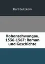 Hohenschwangau, 1536-1567: Roman und Geschichte - Gutzkow Karl