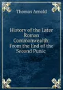 History of the Later Roman Commonwealth: From the End of the Second Punic . - Thomas Arnold