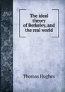 The ideal theory of Berkeley, and the real world - Thomas Hughes